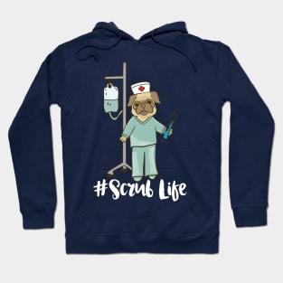 Scrub Life - Nurse Pug dog pet nursing LVN RN BSN nurse practitioner Hoodie